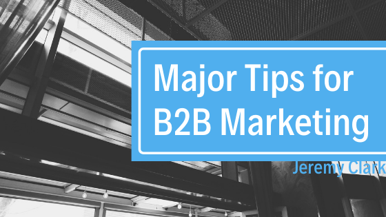 Major Tips for B2B Marketing