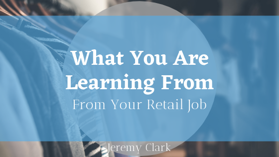 What You Are Learning From Your Retail Job